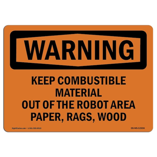 Safety Sign, OSHA WARNING, 18" Height, Keep Combustible Material Out Of The Robot, Landscape